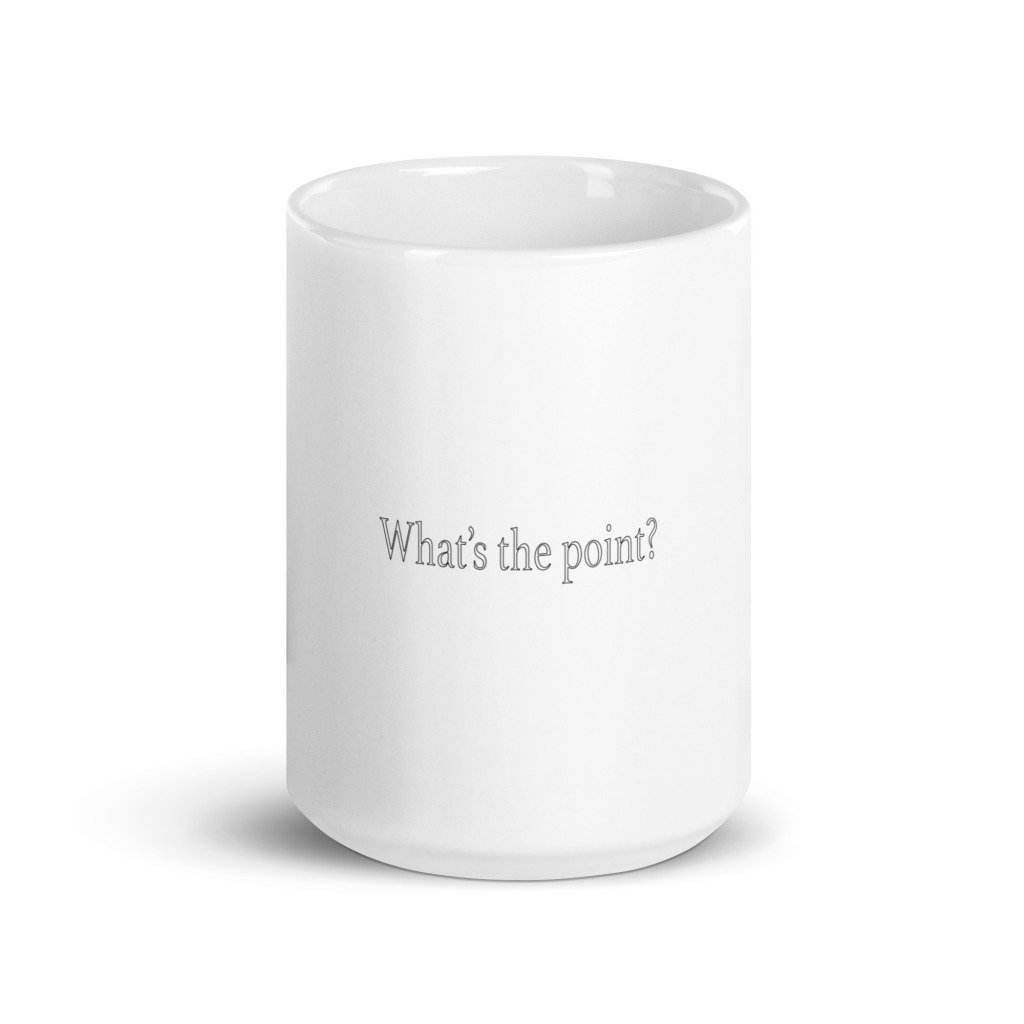 What's the point?